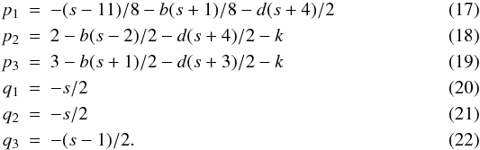 Mathematical equation: \begin{eqnarray} p_1&=&-(s-11)/8-b(s+1)/8-d(s+4)/2\\ p_2&=&2-b(s-2)/2-d(s+4)/2-k \\ p_3&=&3-b(s+1)/2-d(s+3)/2-k \\ q_1&=&-s/2 \\ q_2&=&-s/2 \\ q_3&=&-(s-1)/2. \end{eqnarray}