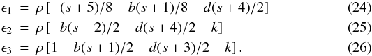Mathematical equation: \begin{eqnarray} \epsilon_1&=&\rho\left[-(s+5)/8-b(s+1)/8-d(s+4)/2\right] \label{eps1} \\ \epsilon_2&=&\rho\left[-b(s-2)/2-d(s+4)/2-k\right] \label{eps2} \\ \epsilon_3&=&\rho\left[1-b(s+1)/2-d(s+3)/2-k\right] \label{eps33}. \end{eqnarray}