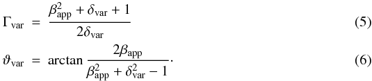 Mathematical equation: \begin{eqnarray} \Gamma_\mathrm{var}&=&\frac{\beta_\mathrm{app}^2+\delta_\mathrm{var}+1}{2\delta_\mathrm{var}}\\ \vartheta_\mathrm{var}&=&\arctan\frac{2\beta_\mathrm{app}}{\beta_\mathrm{app}^2+\delta_\mathrm{var}^2-1}\cdot \end{eqnarray}