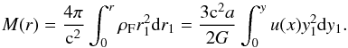 Mathematical equation: \begin{equation} M (r)= {4\pi\over {\rm c}^2}\int_0^r \rho_{\rm F} r_1^2 {\rm d}r_1 = {3 {\rm c}^2 a\over 2 G}\int_0^y u(x) y_1^2 {\rm d}y_1. \end{equation}