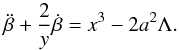 Mathematical equation: \begin{equation} \ddot {\beta} +{2\over y}\dot {\beta} = x^3-2a^2\Lambda. \end{equation}