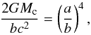 Mathematical equation: \begin{equation} {2 G M_{\rm c}\over b c^2} =\left(a\over b\right)^4, \end{equation}