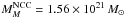 Mathematical equation: \hbox{$M_{M}^{\rm NCC} = 1.56\times 10^{21}\, M_{\odot}$}