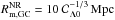Mathematical equation: \hbox{$R_{\rm m,GC}^{\rm NR} = 10\,{\cal C}_{\Lambda 0}^{-1/3}\,\rm Mpc$}