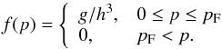 Mathematical equation: \begin{equation} f(p) =\left\{ \begin{array}{ll} {g/ h^3} ,& 0\le p\le p_{\rm F} \\ 0,& p_{\rm F} < p.\\ \end{array}\right. \end{equation}