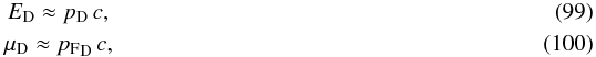 Mathematical equation: \begin{eqnarray} E_{\rm D} \approx p_{\rm D}\, c, \\ \mu_{\rm D} \approx {p_{\rm F}}_{\rm D}\, c, \end{eqnarray}