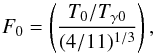Mathematical equation: \begin{equation} F_0 =\left(T_0/T_{\gamma 0}\over (4/11)^{1/3}\right), \end{equation}