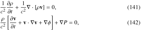 Mathematical equation: \begin{eqnarray} &&{1\over c^2}{\partial \rho\over \partial t} + {1\over c^2}\vec {\nabla}\cdot [\rho \vec v] = 0, \\ &&{\rho\over c^2}\left[{\partial \vec v\over \partial t} + \vec v\cdot\vec {\nabla}\vec v + \vec {\nabla} \phi\right] + \vec{\nabla} P =0, \end{eqnarray}
