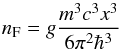 Mathematical equation: \begin{equation} n_{\rm F} = g {m^3 c^3 x^3\over 6\pi^2 \hbar^3} \end{equation}