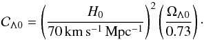 Mathematical equation: \begin{equation} {\cal C}_{\Lambda 0} =\left(H_0\over 70\,\rm km\,s^{-1}\,Mpc^{-1}\right)^2\left(\Omega_{\Lambda 0}\over 0.73\right)\cdot \end{equation}