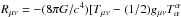 Mathematical equation: \hbox{$R_{\mu\nu} = -(8\pi G/c^4)[T_{\mu\nu}-(1/2)g_{\mu\nu}T_{\alpha}^{\alpha}$}