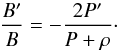 Mathematical equation: \begin{equation} {B'\over B}=-{2P'\over P+\rho}\cdot \end{equation}