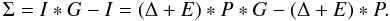 Mathematical equation: \begin{equation} \Sigma = I*G - I = (\Delta + E) * P * G - (\Delta + E) * P. \end{equation}