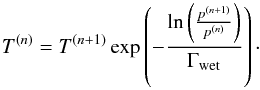 Mathematical equation: \begin{equation} \label{lower_atmo} T^{(n)}=T^{({n+1})} \exp\left(-\frac{\ln \left(\frac{p^{({n+1})}}{p^{({n})}}\right)}{\Gamma_{\rm{wet}}}\right)\cdot \end{equation}