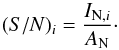 Mathematical equation: \begin{equation} \label{snr_def} (S/N)_i=\frac{I_{{\rm N},i}}{A_{\rm N}}\cdot \end{equation}