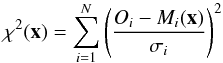 Mathematical equation: \begin{equation} \label{chi_def} \chi^2(\vec{x})=\sum_{i=1}^N \left(\frac{O_i-M_i(\vec{x})}{\sigma_i}\right)^2 \end{equation}