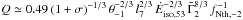 Mathematical equation: \hbox{$ Q \simeq 0.49 \, (1+\sigma)^{-1/3} \, \theta_{-1}^{-2/3}\, l_7^{2/3}\,{\dot E}_{\rm iso, 53}^{-2/3}\,{\bar \Gamma}_2^{8/3}\,f_{\rm Nth,-2}^{-1} $}