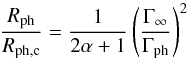 Mathematical equation: \appendix \setcounter{section}{1} \begin{equation} {R_{\rm ph}\over R_{\rm ph,c}}={1\over 2\alpha+1}\left({\Gamma_{\infty}\over \Gamma_{\rm ph}}\right)^2 \end{equation}