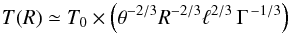 Mathematical equation: \begin{equation} T(R)\simeq T_0\times \left(\theta^{-2/3}R^{-2/3}{\ell}^{2/3}\,\Gamma^{\,-1/3}\right) \end{equation}