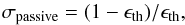 Mathematical equation: \begin{equation} \sigma_{\rm passive} = (1-\epsilon_{\rm th})/\epsilon_{\rm th} , \label{eq:signa_passive} \end{equation}