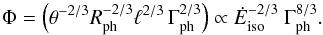 Mathematical equation: \begin{equation} \label{eqn_phi} \Phi=\left(\theta^{-2/3}R_{\rm ph}^{-2/3}{\ell}^{2/3}\,\Gamma_{\rm ph}^{2/3}\right)\propto {\dot E_{\rm iso}}^{-2/3}\ \Gamma_{\rm ph}^{8/3} . \end{equation}