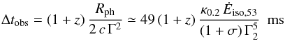 Mathematical equation: \begin{equation} \label{dtobs_ph} \Delta t_{\rm obs}=(1+z)\,{R_{\rm ph}\over 2\,c\,\Gamma^2}\simeq 49\,(1+z)\,{\kappa_{0.2}\,{\dot E}_{{\rm iso},53}\over (1+\sigma)\,\Gamma_2^5}\ \ {\rm ms} \end{equation}