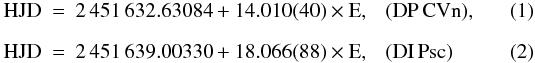 Mathematical equation: \begin{eqnarray} \label{eqdpcvn} \rm{HJD}&=& 2\,451\,632.63084 + 14.010(40) \times {\rm E}, \ \ \ (\text{\dpcvn}), \\[2mm] \label{eqdipsc} \rm{HJD}&=& 2\,451\,639.00330 + 18.066(88) \times {\rm E}, \ \ \ (\text{\dipsc}) \end{eqnarray}