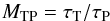 Mathematical equation: \begin{equation} \label{eqn:mtp} M_{\rm TP} = {\tau_{\rm T} / \tau_{\rm P}} \end{equation}