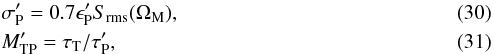 Mathematical equation: \begin{eqnarray} \label{eqn:sigpp} && \sigma_{\rm P}^\prime = 0.7 \epsilon_{\rm P}^\prime S_{\rm rms}(\Omega_{\rm M}), \\ \label{eqn:mtpp} && M_{\rm TP}^\prime = {\tau_{\rm T} / \tau_{\rm P}^\prime}, \end{eqnarray}
