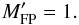 Mathematical equation: \begin{equation} \label{eqn:mfpp} M_{\rm FP}^\prime = 1. \end{equation}