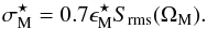 Mathematical equation: \begin{equation} \label{eqn:sigms} \sigma_{\rm M}^\star = 0.7 \epsilon_{\rm M}^\star S_{\rm rms}(\Omega_{\rm M}). \end{equation}