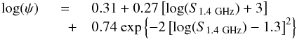Mathematical equation: \begin{eqnarray} \label{eqn:pofs} {\rm log}(\psi) & = & 0.31 + 0.27 \left[{\rm log}(S_{1.4~{\rm GHz}})+3\right] \\ [-1mm] \nonumber & \quad + & 0.74\ {\rm exp} \left\lbrace-2 \left[{\rm log}(S_{1.4~{\rm GHz}})-1.3\right]^2\right\rbrace \end{eqnarray}