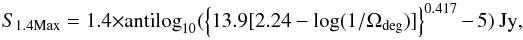 Mathematical equation: \begin{equation} \label{eqn:smaxp} S_{1.4 {\rm Max}} = 1.4 \!\times \!{\rm antilog}_{10}(\left\lbrace 13.9 [2.24-{\rm log}(1/\Omega_{\rm deg})]\right\rbrace^{0.417}-5)~{\rm Jy}, \end{equation}