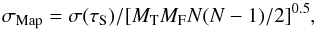 Mathematical equation: \begin{equation} \sigma_{\rm Map} = \sigma(\tau_{\rm S})/[M_{\rm T} M_{\rm F} N (N-1)/2]^{0.5}, \label{eqn:sens} \end{equation}