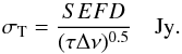 Mathematical equation: \begin{equation} \sigma_{\rm T} = { SEFD \over (\tau \Delta\nu)^{0.5}} \quad {\rm Jy}. \label{eqn:vlasigt} \end{equation}