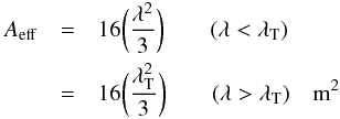 Mathematical equation: \begin{eqnarray} \label{eqn:mwaae} A_{\rm eff} & = & 16\bigg({\lambda^2 \over 3}\bigg) \qquad (\lambda < \lambda_{\rm T}) \\ \nonumber & = & 16\bigg({\lambda_{\rm T}^2 \over 3}\bigg) \qquad (\lambda > \lambda_{\rm T}) \quad {\rm m^2} \end{eqnarray}