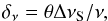 Mathematical equation: \begin{equation} \delta_\nu = \theta \Delta \nu_{\rm S} / \nu, \label{eqn:bsm} \end{equation}