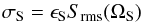 Mathematical equation: \begin{equation} \label{eqn:sigs} \sigma_{\rm S} = \epsilon_{\rm S} S_{\rm rms}(\Omega_{\rm S}) \end{equation}