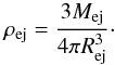 Mathematical equation: \begin{equation} \label{density} \rho_{\rm{ej}}=\frac{3M_{\rm{ej}}}{4 \pi R_{\rm{ej}}^3}\cdot \end{equation}