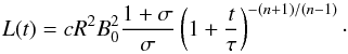 Mathematical equation: \begin{equation} \label{L_B_0} L(t) = c R^2 B_0^2 \frac{1+\sigma}{\sigma}\left( 1+\frac{t}{\tau}\right)^{-\left(n+1\right)/\left(n-1\right)}\cdot \end{equation}