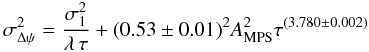 Mathematical equation: \begin{equation} \sigma^2_{\Delta\psi} = \frac{ \sigma_\mathrm{1}^2 }{ \lambda \, \tau } + (0.53\pm0.01)^2 A_\mathrm{MPS}^2 \tau^{(3.780\pm0.002)} \label{5:equation:finalAndEmpirical} \end{equation}