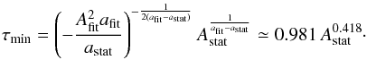Mathematical equation: \begin{equation} \tau_\mathrm{min} = \left( -\frac{ A_\mathrm{fit}^2 a_\mathrm{fit} }{ a_\mathrm{stat} } \right)^{-\frac{1}{2(a_\mathrm{fit}-a_\mathrm{stat})}} A_\mathrm{stat}^{\frac{1}{a_\mathrm{fit}-a_\mathrm{stat}}} \simeq 0.981 \, A_\mathrm{stat}^{0.418}\cdot \label{equation:minimumKnotIntevalEmpiricalConstant} \end{equation}