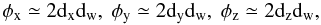 Mathematical equation: \begin{equation} \phi_\mathrm{x} \simeq 2 {\rm d}_\mathrm{x} {\rm d}_\mathrm{w} , ~ \phi_\mathrm{y} \simeq 2 {\rm d}_\mathrm{y} {\rm d}_\mathrm{w} , ~ \phi_\mathrm{z} \simeq 2 {\rm d}_\mathrm{z} {\rm d}_\mathrm{w}, \label{equation:quaternionError2} \end{equation}