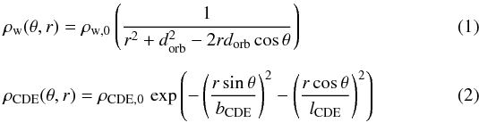 Mathematical equation: \begin{eqnarray} \label{eq_wind}&&\rho_{\mathrm{w}}(\theta,r) = \rho_{\mathrm{w,0}} \left( \frac{1}{r^2+d_{\mathrm{orb}}^2-2 r d_{\mathrm{orb}} \cos{\theta}} \right) \\[2mm] \label{eq_CDE}&&\rho_{\mathrm{CDE}}(\theta,r) = \rho_{\mathrm{CDE,0}} \, \exp \left(-\left( \frac{r\sin{\theta}}{b_{\mathrm{CDE}}} \right)^2 -\left( \frac{r\cos{\theta}}{l_{\mathrm{CDE}}} \right)^2 \right) \end{eqnarray}