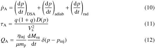 Mathematical equation: \begin{eqnarray} \label{eq_coeffa_1}&& \dot{p}_{\rm A} = \left( \frac{{\rm d}p}{{\rm d}t} \right)_{\mathrm{DSA}} + \left( \frac{{\rm d}p}{{\rm d}t} \right)_{\mathrm{adiab}} + \left( \frac{{\rm d}p}{{\rm d}t} \right)_{\mathrm{rad}} \\ \label{eq_coeffa_2}&& \tau_{\rm A} = \frac{q \, (1+q) \, D(p)}{V_{\mathrm{s}}^2} \\ \label{eq_coeffa_3}&& Q_{\rm A} = \frac{\eta_{\mathrm{inj}}}{\mu m_{\rm p}} \frac{{\rm d} M_{\mathrm{su}}}{{\rm d}t} \, \delta (p-p_{\mathrm{inj}}) \end{eqnarray}