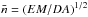Mathematical equation: \hbox{$\bar n=(EM/DA)^{1/2}$}