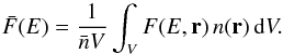 Mathematical equation: \begin{equation} \bar F(E)= \frac{1}{\bar n V} \int_V F(E,\vec{r}) \, n(\vec{r}) \, {\rm d}V. \end{equation}