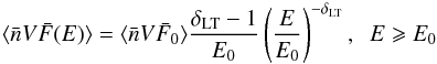 Mathematical equation: \begin{equation} \langle \bar n V\bar{F}(E)\rangle=\langle\bar n V\bar{F}_0\rangle\frac{\delta _{\rm LT}-1}{E_0}\left(\frac{E}{E_0}\right)^{-\delta _{\rm LT}}, \;\; E\geqslant E_0 \label{eq:nVF_def} \end{equation}