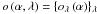 Mathematical equation: \hbox{$o\Paren{\alpha,\lambda} = \Brace{o_\lambda\Paren{\alpha}}_{\lambda}$}