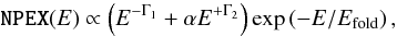 Mathematical equation: \begin{equation} \label{eq:npex} {\rm \texttt{NPEX}}(E) \propto \left(E^{-\Gamma_1}+\alpha E^{+\Gamma_2}\right) \exp\left(-E/\Efold\right), \end{equation}